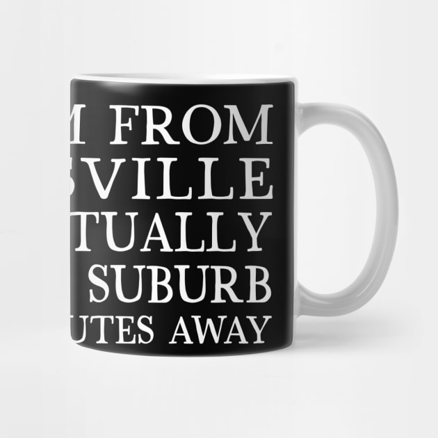 I Say I'm From Gainesville ... But I Actually Live In A Suburb Like 45 Minutes Away by DankFutura